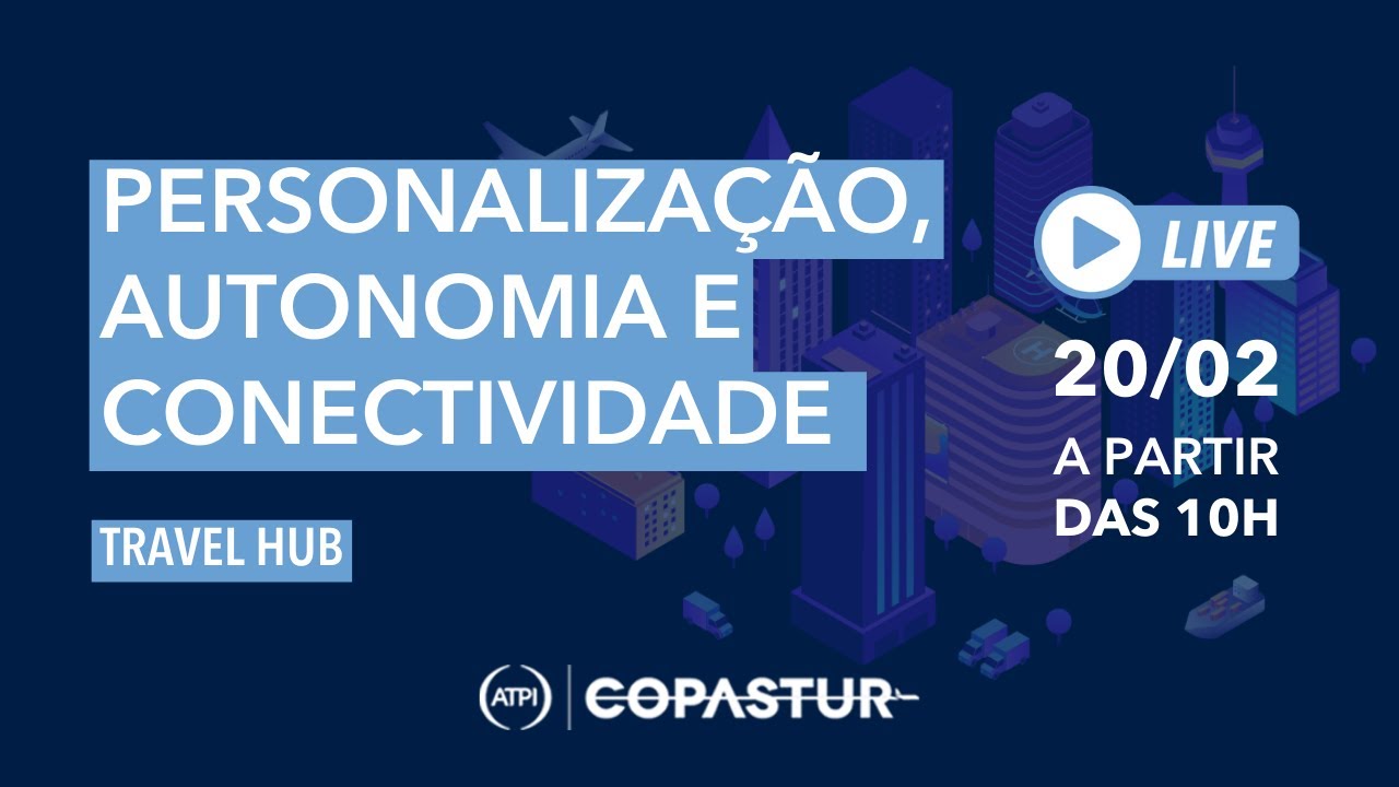 PERSONALIZAÇÃO, AUTONOMIA E CONECTIVIDADE. TRAVEL HUB | COPASTUR