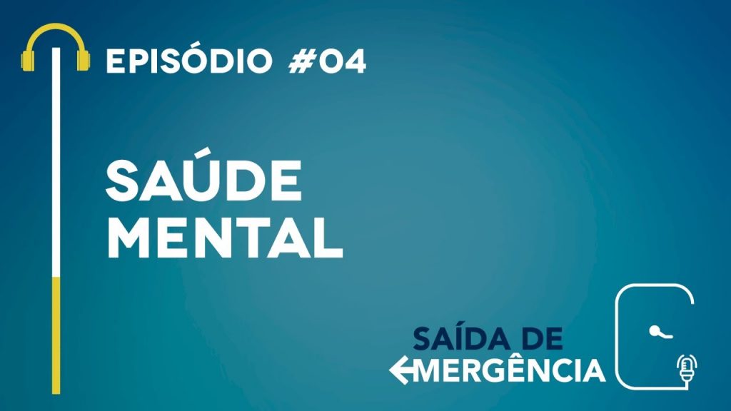 #04 - Saúde Mental - Podcast Saída de Emergência