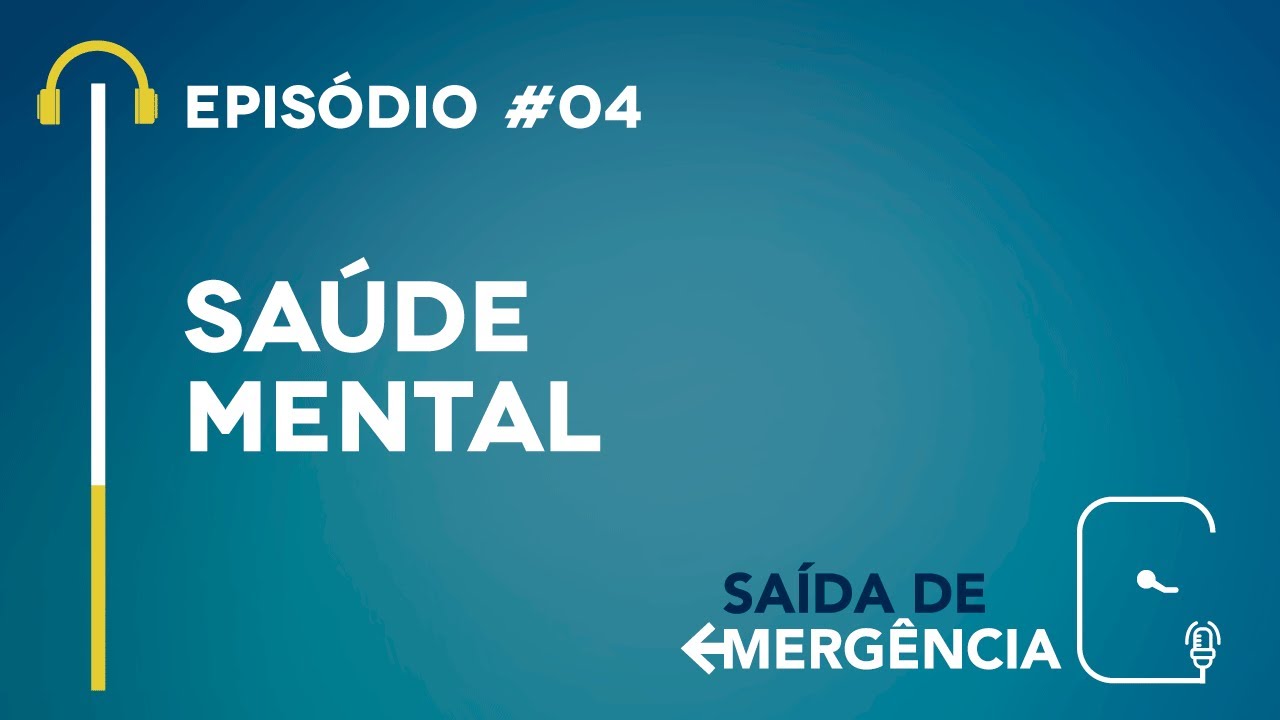#04 – Saúde Mental – Podcast Saída de Emergência