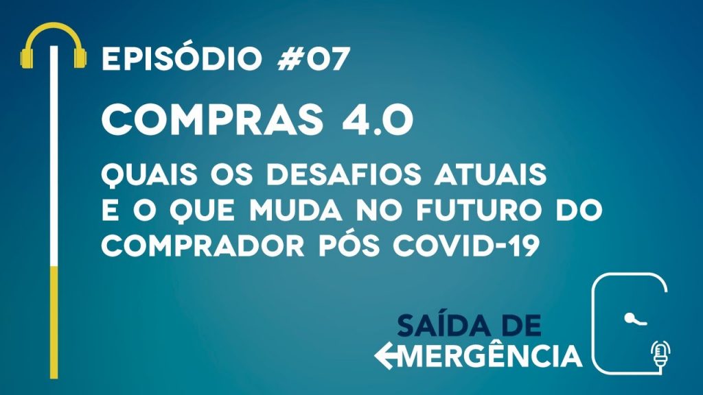 #07 - Compras 4.0: Desafios atuais e o que muda no futuro do comprador pós COVID-19 - Podcast