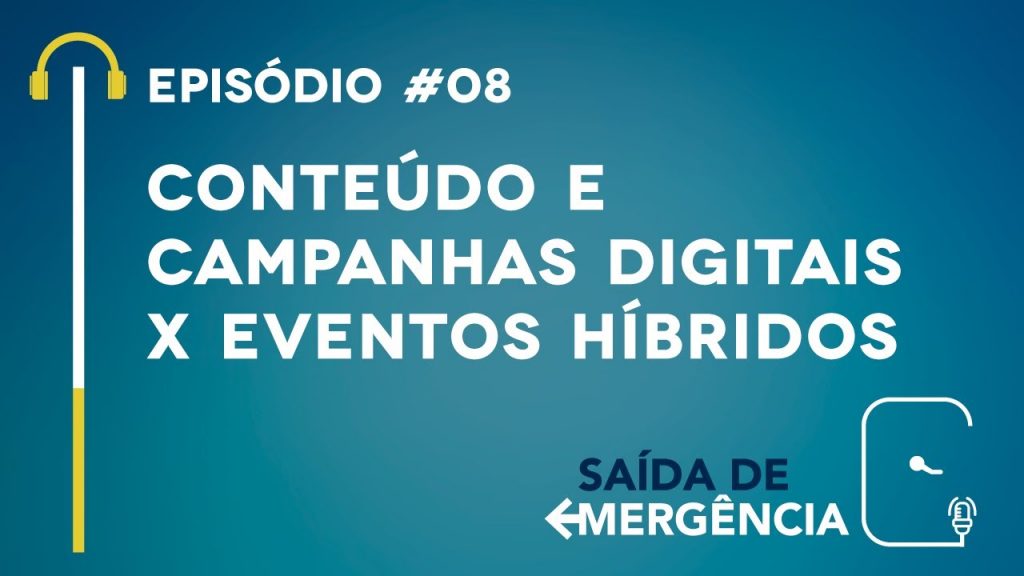 #08 - Conteúdo e Campanhas Digitais x Eventos Híbridos - Podcast Saída de Emergência