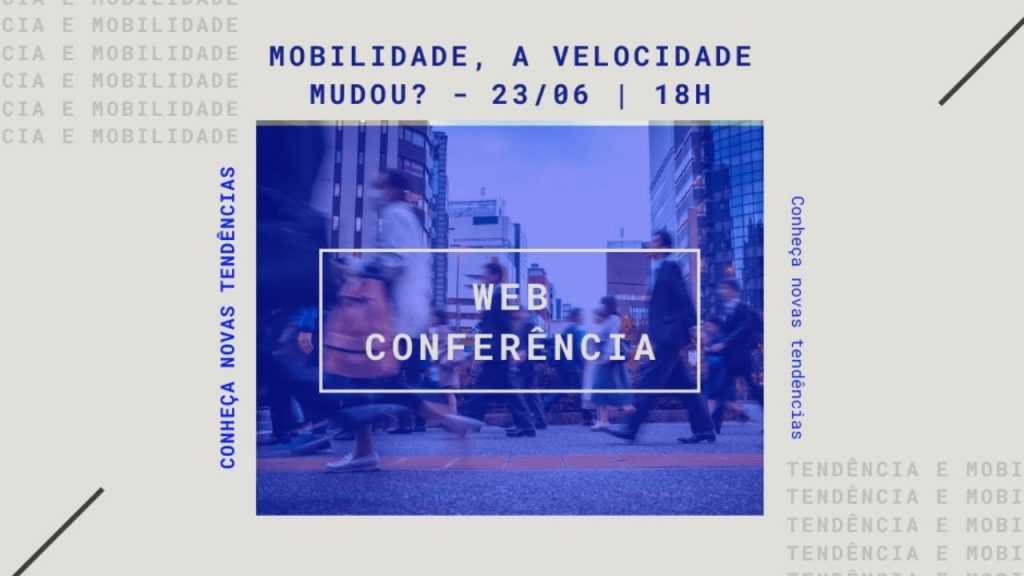 WebConferência | “MOBILIDADE, A VELOCIDADE MUDOU? CONHEÇA AS NOVAS TENDÊNCIAS"