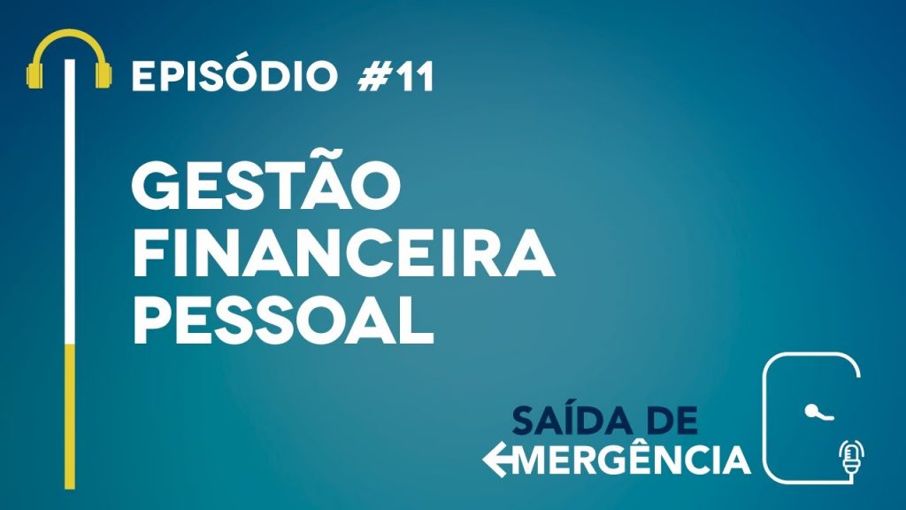 #11 - Gestão Financeira Pessoal - Podcast Saída de Emergência