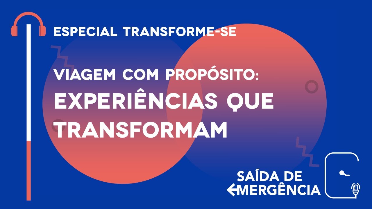 Viagem com Propósito: Experiências que transformam – Especial Transforme-se