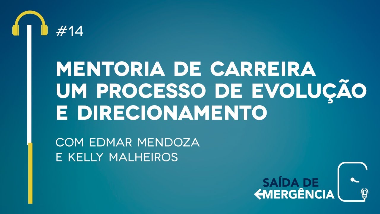 #14 – Mentoria de Carreira – Um processo de evolução e direcionamento – Podcast Saída de Emergência