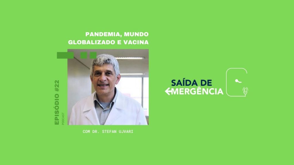 #22 - Pandemia, mundo globalizado e vacina - Com Dr. Stefan Ujvari | Podcast Saída de Emergência