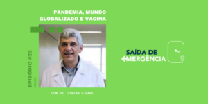 destaque podcast pandemia mundo globalizado vacina