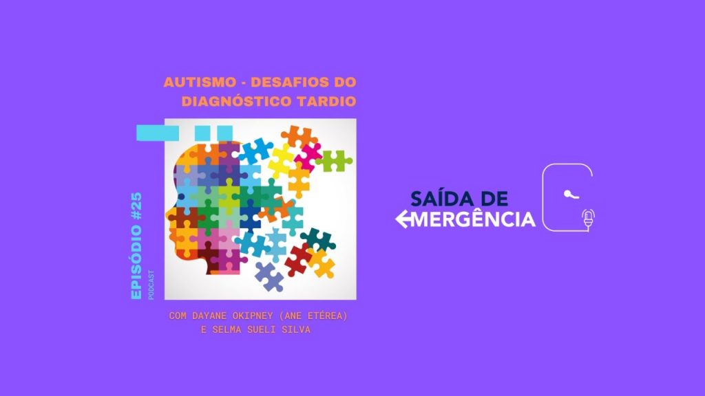 #25 - Autismo - Desafios do diagnóstico tardio - Com Dayane Okipney (Ane Etérea) e Selma Sueli Silva