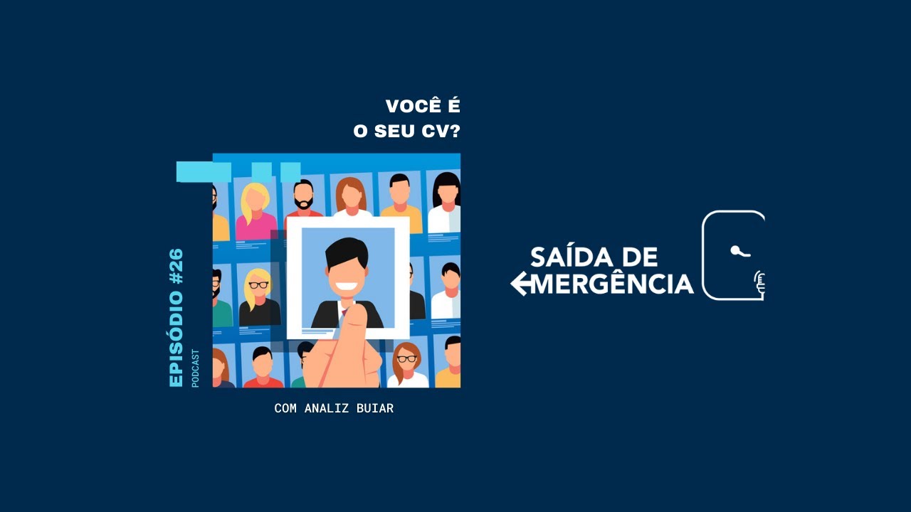 #26 – Você é o seu CV? – Com Analiz Buiar – Podcast Saída de Emergência