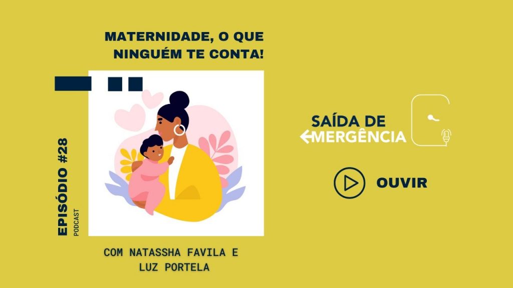 #28 - Maternidade, o que ninguém te conta! - Podcast Saída de Emergência