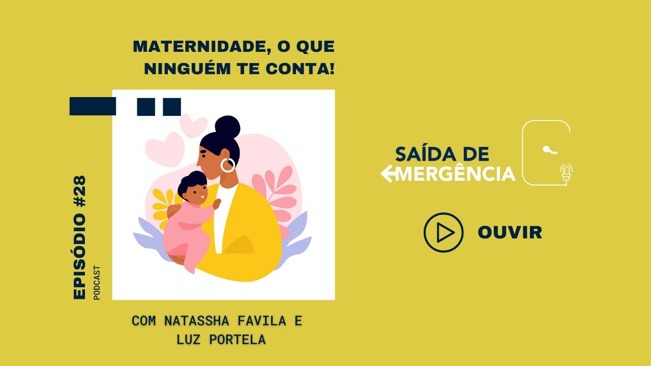 #28 – Maternidade, o que ninguém te conta! – Podcast Saída de Emergência