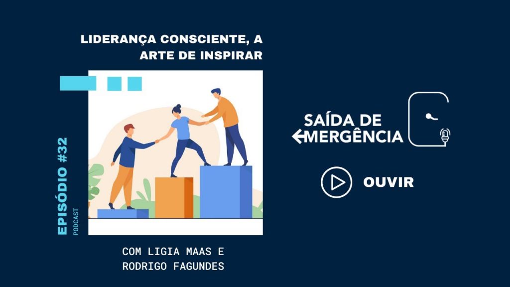#32 - Liderança Consciente, a Arte de Inspirar - Podcast Saída de Emergência