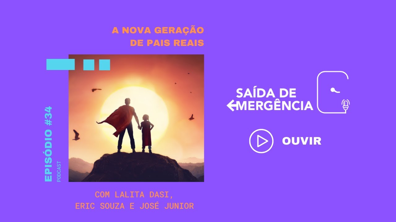 #34 – A Nova Geração de Pais Reais – Podcast Saída de Emergência