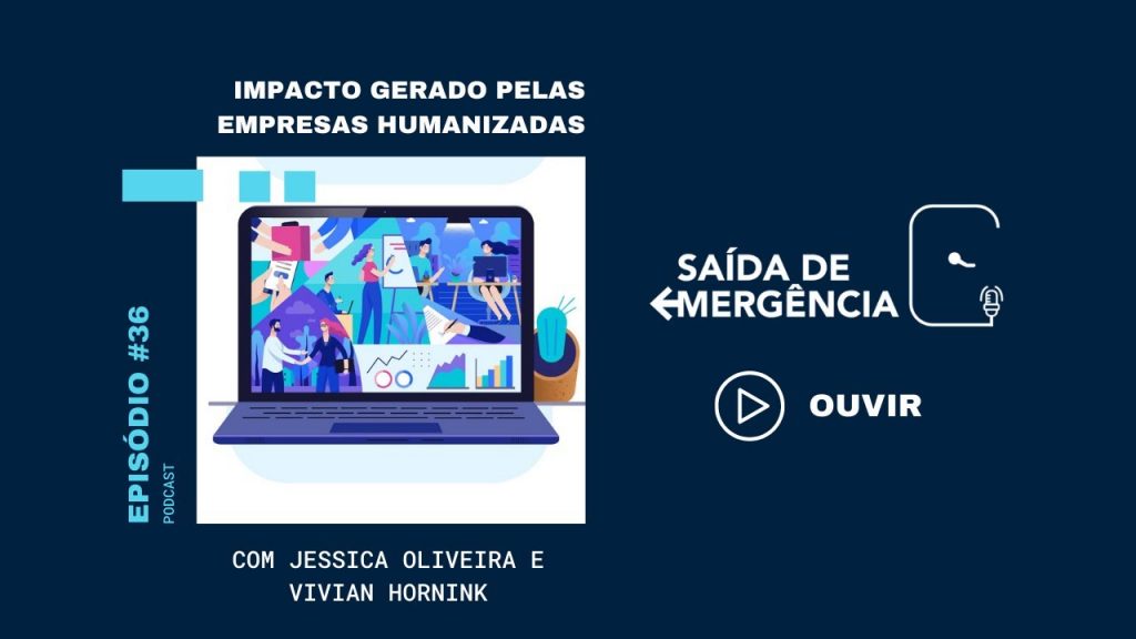 #36 - Impacto gerado pelas Empresas Humanizadas - Podcast Saída de Emergência