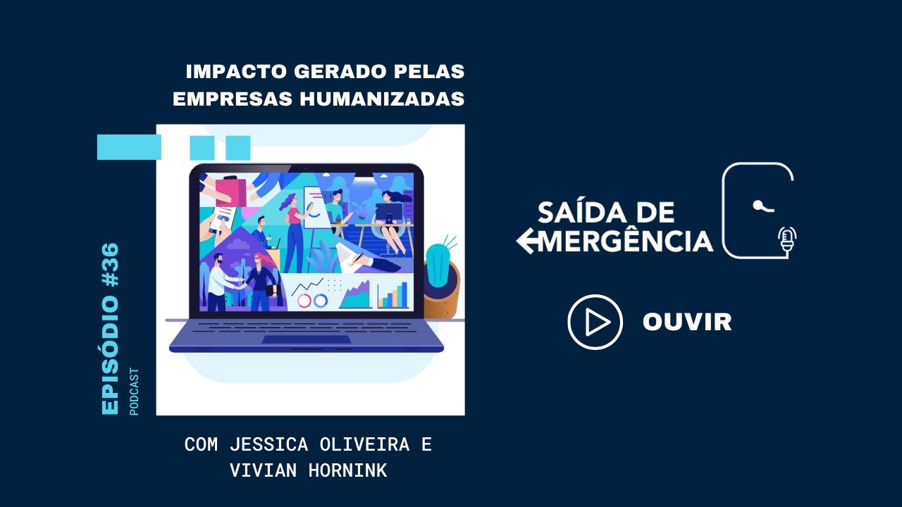 #36 – Impacto gerado pelas Empresas Humanizadas – Podcast Saída de Emergência