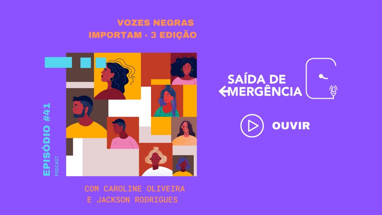 #41 – Vozes Negras Importam – 3ª Edição – Com Caroline Oliveira, Jackson Rodrigues e Luciene Barros