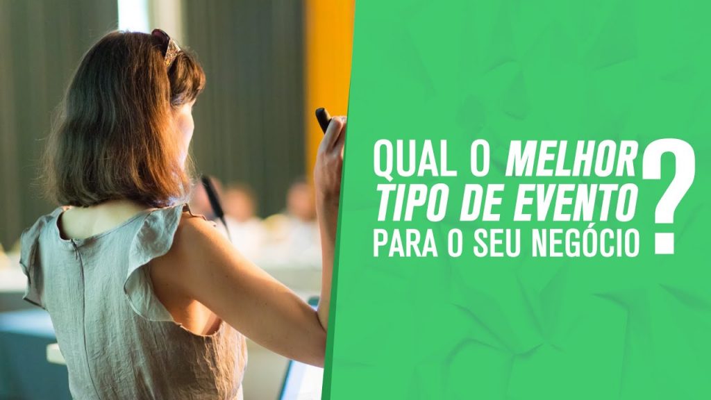Qual melhor tipo de evento para seu negócio