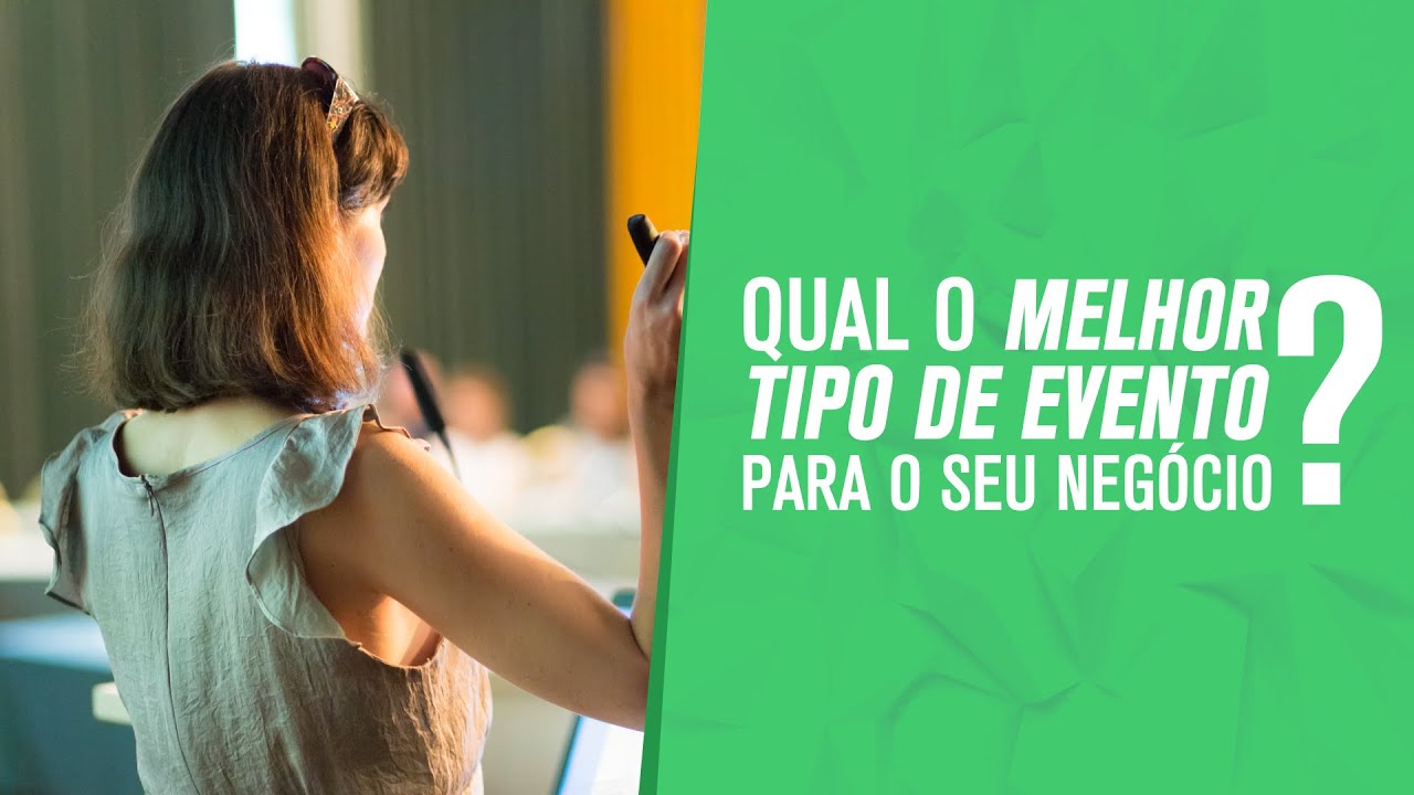 Qual melhor tipo de evento para seu negócio