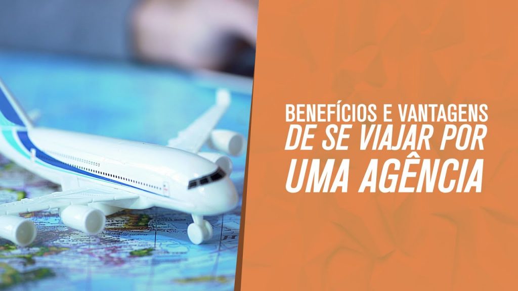 BENEFÍCIOS E VANTAGENS DE SE VIAJAR POR UMA AGÊNCIA