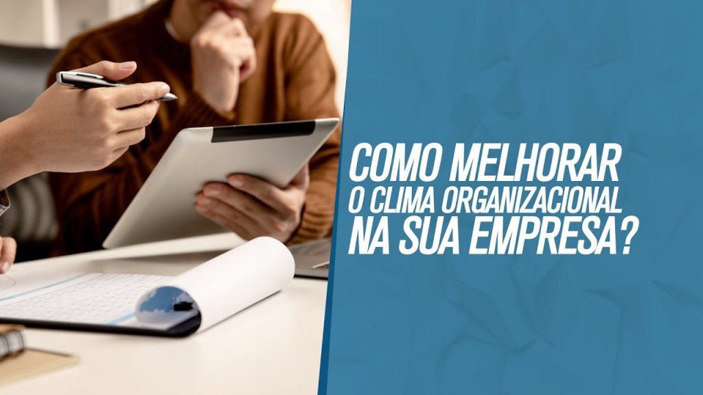 COMO MELHORAR O CLIMA ORGANIZACIONAL DA SUA EMPRESA