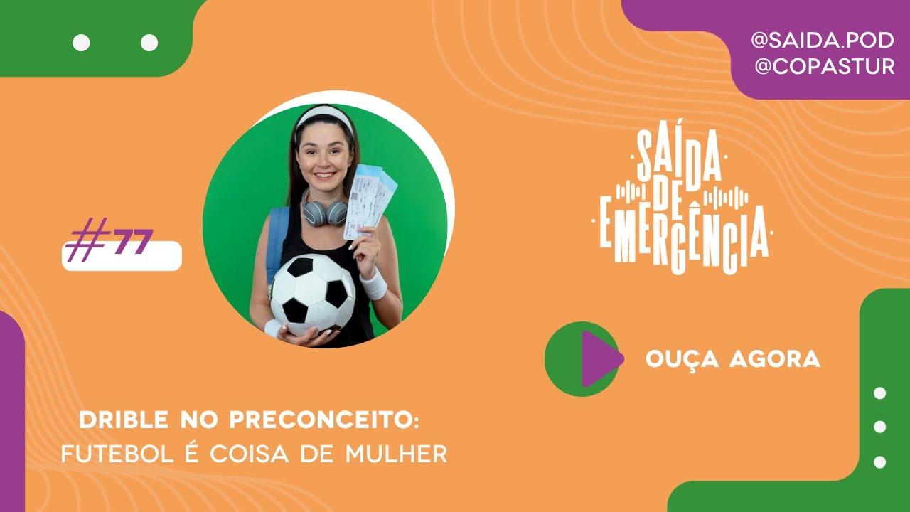 #77 – Drible no preconceito: futebol é coisa de mulher!