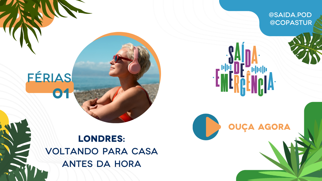 saida de ferias londres podcast perrengue 2