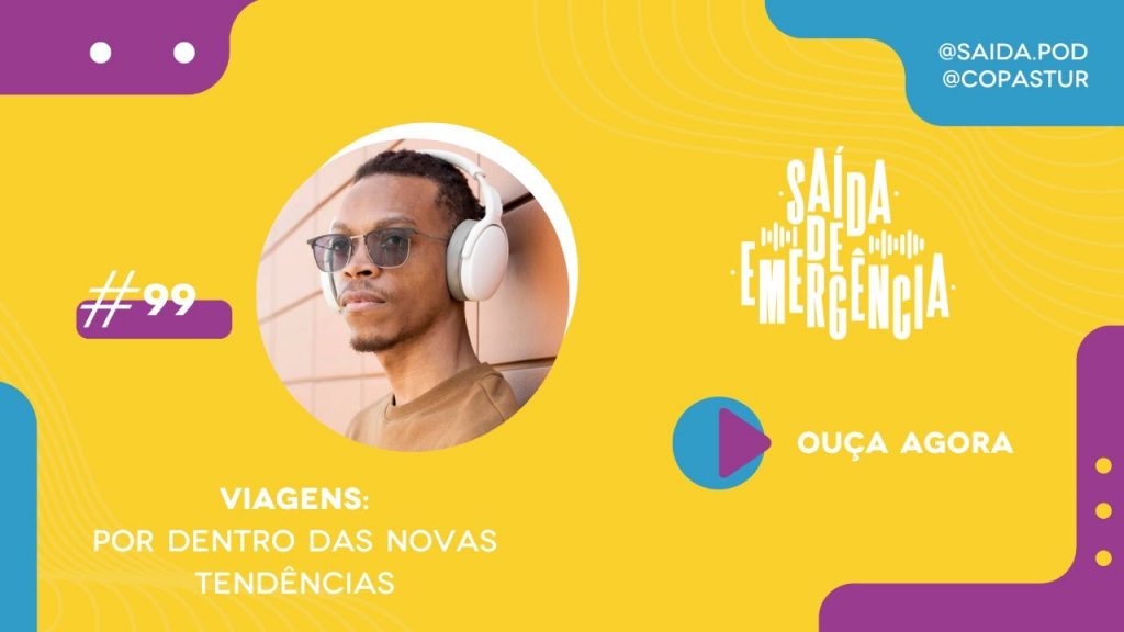#99 - Viagens: por dentro das novas tendências