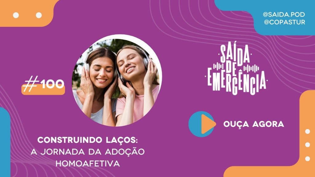 #100 - Construindo Laços: a jornada da adoção homoafetiva