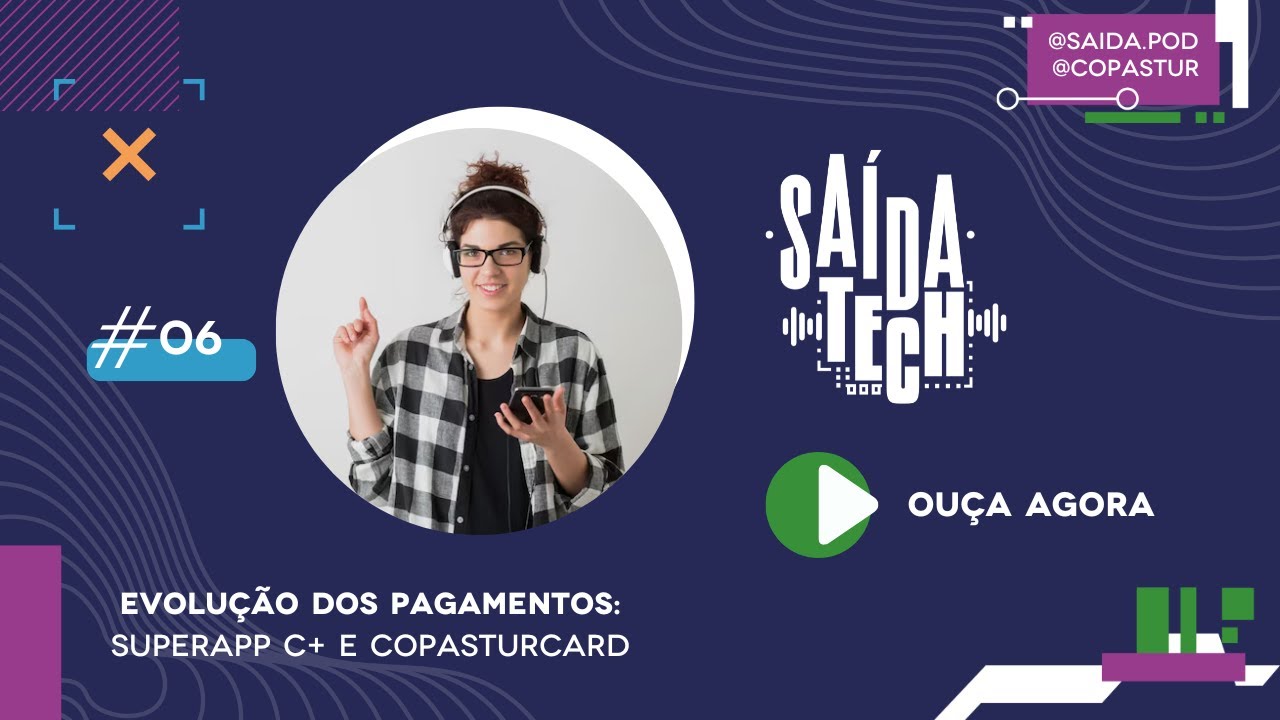 #006 – Evolução dos Pagamentos: Superapp C+ e CopasturCard