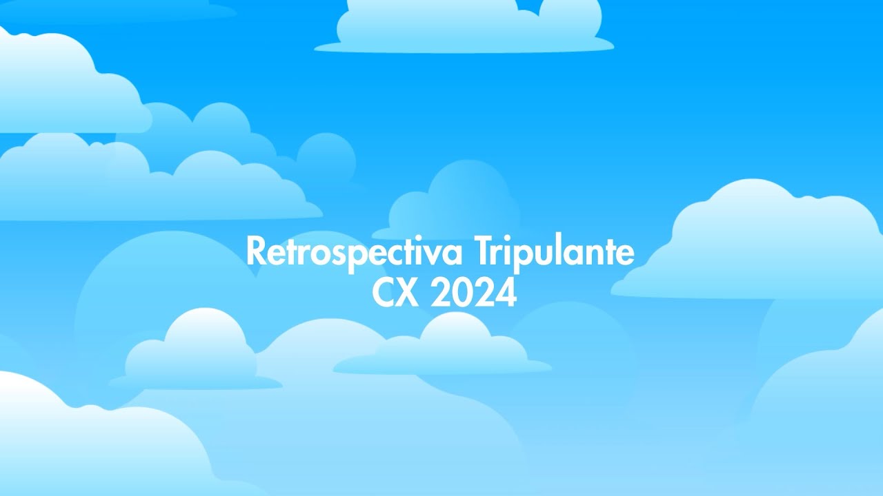Retrospectiva Tripulante CX 2024 | Copastur