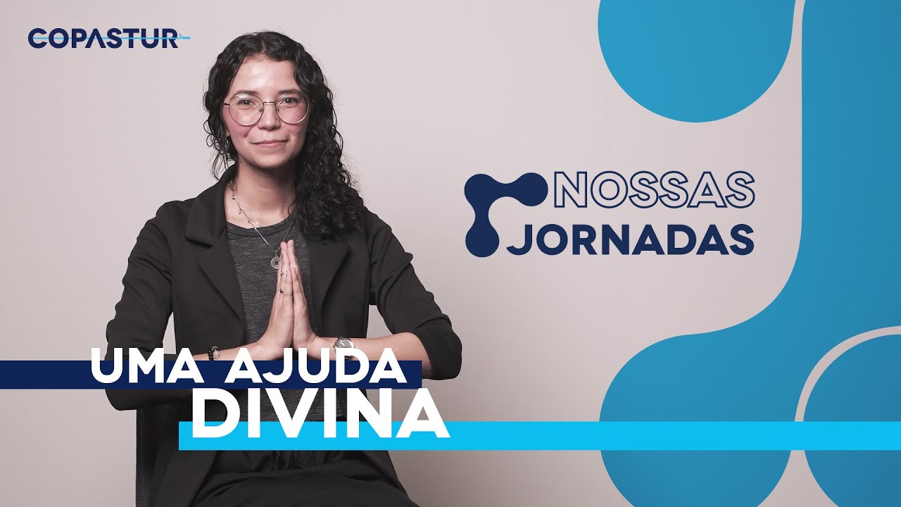 Nossas Jornadas – Uma Ajuda Divina | Copastur