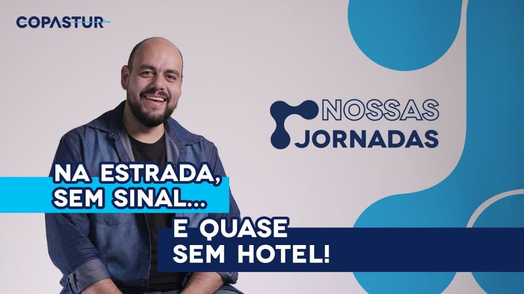 Nossas Jornadas - Na estrada sem sinal e quase sem hotel | Copastur
