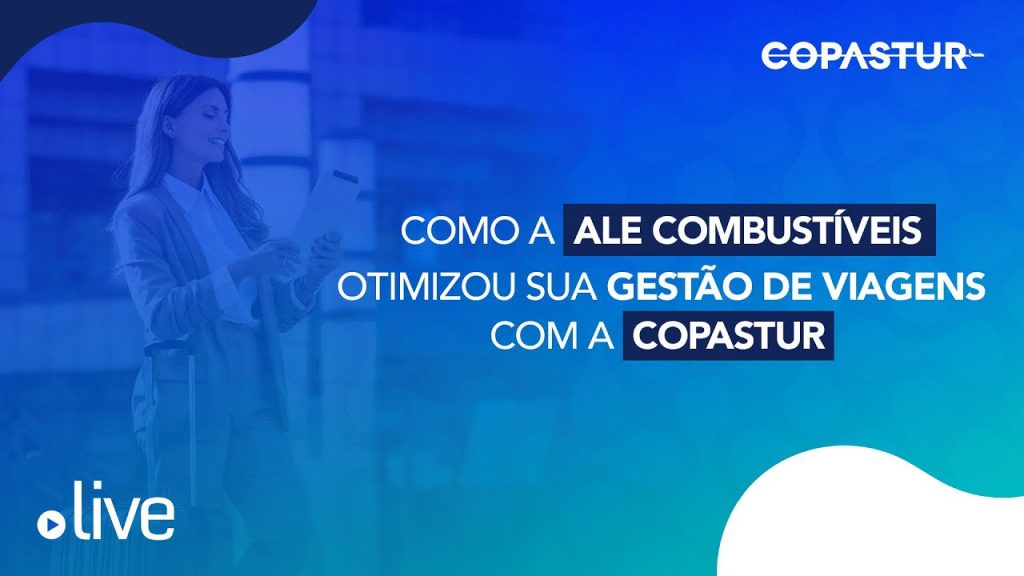 Como a ALE Combustíveis otimizou a gestão de viagens com a Copastur