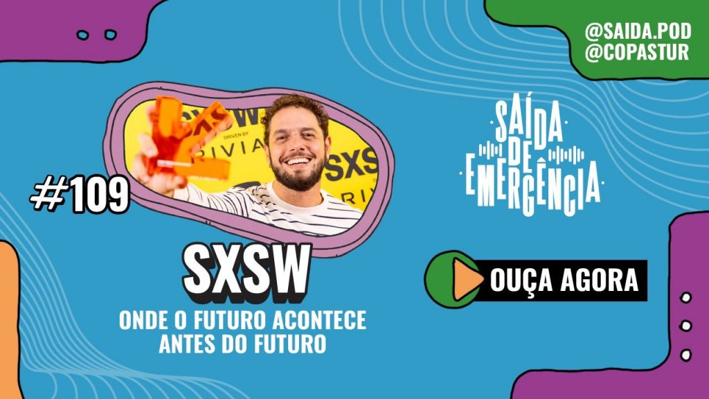 #109 - SXSW Onde o futuro acontece antes do futuro